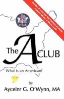 The A Club: What is an American? 1933912030 Book Cover