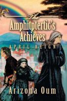 The Amphitptertic's Achieves: April Reign 0595373224 Book Cover