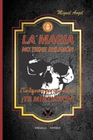 LA MAGIA NO TIENE RELIGIÓN: ¿ Te dijeron que no podias ? ¡ Te mintieron ! 109195268X Book Cover