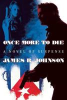 Once More to Die: A Novel of Suspense 1479401951 Book Cover