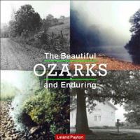 The Beautiful and Enduring Ozarks 0967392500 Book Cover