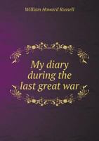 My Diary During the Last Great War 1018044221 Book Cover