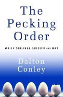 The Pecking Order: A Bold New Look at How Family and Society Determine Who We Become 0375713816 Book Cover