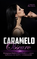 Caramelo Obscuro: Romance Retorcido e Erótica com a Submissa do Senhor Dominante B09Y9WV8BJ Book Cover