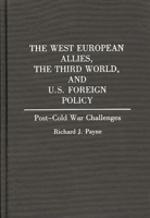 The West European Allies, the Third World, and U.S. Foreign Policy: Post-Cold War Challenges (Contributions in Political Science) 0275936260 Book Cover