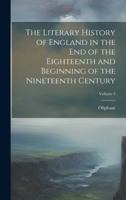 The Literary History of England in the End of the Eighteenth and Beginning of the Nineteenth Century; Volume 3 1020079223 Book Cover
