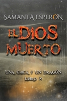 El dios muerto: Una chica y un dragón, libro 2 (Spanish Edition) B0DKCZ6BKZ Book Cover