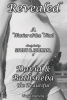 Revealed (STUDY & JOURNAL): A Warrior of the Word discipleship study of David & Bathsheba the Beautiful 1792874154 Book Cover