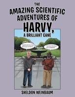 The Amazing Scientific Adventures of Harvy, a Brilliant Cane 1959483714 Book Cover