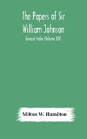 The papers of Sir William Johnson; General Index 9354178022 Book Cover
