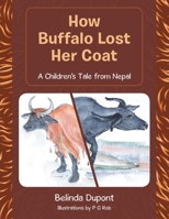 How Buffalo Lost Her Coat: A Children's Tale from Nepal 1728397448 Book Cover