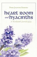 Heart Room and Hyacinths: A Wordsmith's Journal of Joy 1469773678 Book Cover