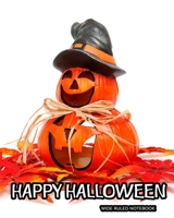 Wide Ruled Notebook: Jack-o-Lanterns and Leaves - Happy Halloween! Blank One-Subject Lined Book Show YOUR Halloween Personality! Creepy and Spooky Design for Kids, Teens, Students, and Halloween Lover 169249404X Book Cover