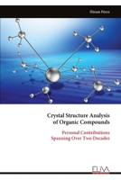 Crystal Structure Analysis of Organic Compounds: Personal Contributions Spanning Over Two Decades 9999350100 Book Cover