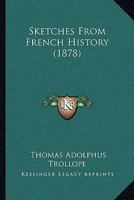 Sketches From French History... 1347110011 Book Cover