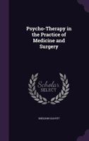 Psycho-Therapy in the Practice of Medicine and Surgery 135863887X Book Cover