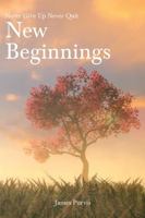 New Beginnings: Never Give Up Never Quit B0G2BB1HBT Book Cover
