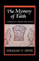 The Mystery of Faith: A Christian Creed for Today (Michael Glazier Books) 0814655149 Book Cover