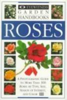 Eyewitness Garden Handbooks: Roses (Eyewitness Garden Handbooks) 0789406071 Book Cover