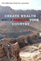 Create Wealth While Serving Your Country 0997919620 Book Cover