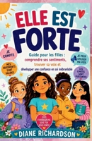Elle Est Forte: Guide pour les filles : comprendre ses sentiments, trouver sa voix et développer une confiance en soi inébranlable (French Edition) B0H66K48G1 Book Cover