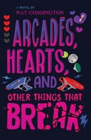 Arcades, Hearts, and Other Things That Break 1738957330 Book Cover