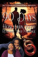 90 Days to Honeymoon Bliss: Revitalize Your Marriage 1977278027 Book Cover