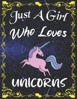Just A Girl Who Loves Unicorns: Cute unicorn Sketchbook for Girls with 135+ Pages of 8.5"x11" Blank Paper Sketch Pad for Drawing, Doodling, Writing or Learning to Draw Sketch Books For Kids 1678409308 Book Cover