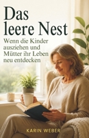 Das leere Nest: Wenn die Kinder ausziehen und Mütter ihr Leben neu entdecken (German Edition) B0H7H1N8Q6 Book Cover