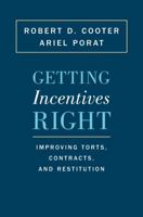 Getting Incentives Right: Improving Torts, Contracts, and Restitution 0691151598 Book Cover