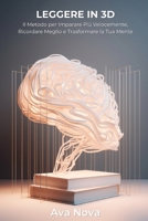 Leggere in 3D - Il Metodo della Lettura Tridimensionale: Il Metodo per Imparare Più Velocemente, Ricordare Meglio e Trasformare la Tua Mente (Italian Edition) B0F48FGFFK Book Cover