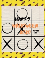 Happy Halloween 2020 TIC TAC TOE: Perfect gift in Halloween , for Challenging ,(For Kids and Adults) 1700130692 Book Cover