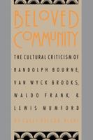 Beloved Community: The Cultural Criticism of Randolph Bourne, Van Wyck Brooks, Waldo Frank and Lewis Mumford 0807842966 Book Cover