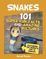 Snakes: 101 Super Fun Facts And Amazing Pictures (Featuring The World's Top 10 S 1630221155 Book Cover