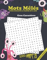 Mots Mêlés POUR ENFANTS A PARTIR DE 8 ANS Gros Caractères: Carnet de 1000 Mots et 100 Grilles adapté aux enfants a partir de 8 ans avec solutions Gros Caractères B087RC7KQ4 Book Cover