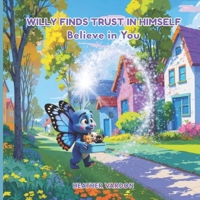 Willy Finds Trust in Himself: Believe in You B0F6775MP6 Book Cover