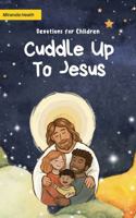 Cuddle Up to Jesus: A Devotion Book for Kids and Their Parents B0FP8JQQ3N Book Cover
