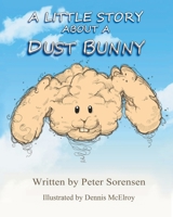 A Little Story about a Dust Bunny 1640289879 Book Cover