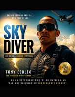 SKYDIVER: THE 60 SECONDS FREE FALL AND YOUR FEARS B0HFMQR1NC Book Cover