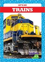 Trains (Tadpole Books: Let's Go!) 1624969976 Book Cover