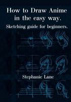 How to Draw Anime in Easy Way: Sketching Guide for Beginners 1547104708 Book Cover