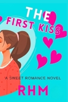 The First Kiss: A Messy College Friends-to-Lovers Romance B0H3K7RW1R Book Cover