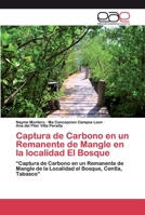 Captura de Carbono en un Remanente de Mangle en la localidad El Bosque 3639714407 Book Cover