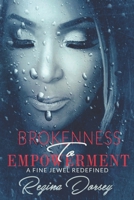 Brokenness To Empowerment: A Fine Jewel Redefined 1986593177 Book Cover