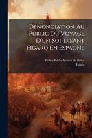 Dénonciation Au Public Du Voyage D'un Soi-disant Figaro En Espagne 1245082329 Book Cover