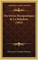 Des Vertus Therapeutiques De La Belladone (1852) 2019241471 Book Cover