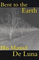 Bent To The Earth (Carnegie Mellon Poetry) 088748431X Book Cover