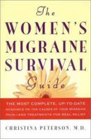 The Women's Migraine Survival Guide: The most complete, up-to-date resource on the causes of your migraine pain--and treatments for real relief 0060953195 Book Cover