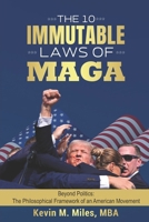 The 10 Immutable Laws of MAGA: Beyond Politics: The Philosophical Framework of an American Movement B0F6D4P5DR Book Cover