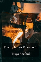 From Ore to Ornament: A comprehensive look at the production of iron, steel, and precious metals through different ages. B0F5N9Q2NN Book Cover